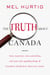 The Truth about Canada - "Some Important, Some Astonishing, and Some Truly Appalling Things All Canadians Should Know About Our Country"