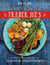 The Eat Your Way Healthy at Trader Joe's Cookbook - Over 75 Easy, Delicious Recipes for Every Meal