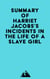 Summary of Harriet Jacobs's Incidents in the Life of a Slave Girl