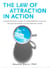 The Law of Attraction in Action - A Down-to-Earth Guide to Transforming Your Life (No Matter Where You're StartingFrom)