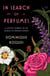 In Search of Perfumes - A Lifetime Journey to the Source of Nature’s Scents