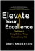 Elevate Your Excellence - The Power of Doing Ordinary Things Extraordinarily Well