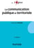 La communication publique et territoriale - 3e éd.