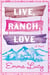 Live, Ranch, Love - A Novel