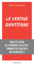 Le Vertige identitaire - Tirer les leçons de l’expérience collective : comment peut basculer une démocratie ?