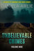 Unbelievable Crimes Volume Nine: Macabre Yet Unknown True Crime Stories - Unbelievable Crimes, #9