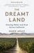 The Dreamt Land - Chasing Water and Dust Across California