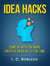 Idea Hacks: Come up with 10X More Creative Ideas in 1/2 the Time - Master Your Mind, Revolutionize Your Life, #7