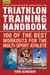 Triathlon Training Handbook - 100 of the Best Workouts for the Multi-Sport Athlete