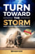 Turn Toward The Storm