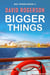 Bigger Things - Big Things, #2