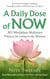 A Daily Dose of Now: 365 Mindfulness Meditation Practices for Living in the Moment