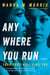 Anywhere You Run - A Novel