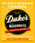 The Duke's Mayonnaise Cookbook - 75 Recipes Celebrating the Perfect Condiment