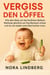 Vergiss den Löffel