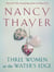Three Women at the Water's Edge - A Novel