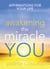 Awakening the Miracle of You - Affirmations for your life