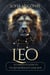 Leo: A Complete Guide To The Leo Astrology Star Sign (A Complete Guide To Astrology) - A Complete Guide To Astrology, #5