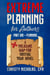 Extreme Planning for Authors: Part One - Planning - Extreme Authors Series, #1