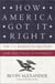 How America Got It Right - The U.S. March to Military and Political Supremacy
