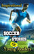 Inspirational Soccer Stories for Young Readers