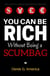 You Can Be Rich Without Being a Scumbag - 21st Century Business Ethics Series