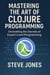 Mastering the Art of Clojure Programming: Unraveling the Secrets of Expert-Level Programming