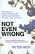 Not Even Wrong - The Failure of String Theory and the Continuing Challenge to Unify the Laws of Physics