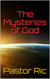 The Mysteries of God: Is God a Mystery and does He have Mysteries?
