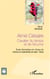 Aimé Césaire - Cavalier du temps et de l'écume - Etude thématique et critique de <em>Comme un malentendu de Salut</em> -  <em>Noria</em>
