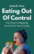 Eating Out of Control: The Secret to Regaining Control Over Your Cravings