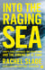 Into the Raging Sea - Thirty-three mariners, one megastorm and the sinking of El Faro