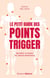 Le Petit Guide des points trigger - Identifier et traiter les noeuds douloureux