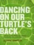 Dancing On Our Turtle's Back - Stories of Nishnaabeg Re-Creation, Resurgence, and a New Emergence