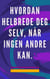 Hvordan Helbrede deg Selv, når Ingen Andre kan.