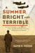 A Summer Bright and Terrible - Winston Churchill, Lord Dowding, Radar, and the Impossible Triumph of the Battle of Britain
