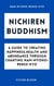 Nichiren Buddhism: A Guide to Creating Happiness, Health and Abundance Through Chanting Nam-Myoho-Renge-Kyo
