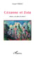Cézanne et Zola - Aimer, c'est dire la vérité ?