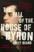 The Fall of the House of Byron - Scandal and Seduction in Georgian England