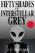 Fifty Shades of Interstellar Grey 3 - Fifty Shades of Interstellar Grey, #3