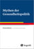 Mythen der Gesundheitspolitik