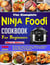 The Complete Ninja Foodi Cookbook for Beginners: The Pressure Cooker that Crisps, 500 Easy & Delicious Air Fry, Broil, Pressure Cook, Slow Cook, Dehydrate, and More Recipes for Beginners