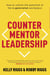 Counter Mentor Leadership - How to Unlock the Potential of the 4-Generation Workplace