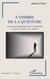 L'ombre de la quiétude - Regard psychanalytique sur la tranquilité à travers les âges et les cultures