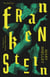 Frankenstein - Or The Modern Prometheus