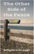 The Other Side of the Fence - Setting the record straight