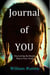 Journal of YOU: Uncovering the Beauty That Is Your Truth