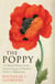 The Poppy - A Cultural History from Ancient Egypt to Flanders Fields to Afghanistan