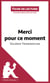 Merci pour ce moment de Valérie Trierweiler (Fiche de lecture) - Analyse complète et résumé détaillé de l'oeuvre
