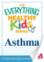 The Everything Parent's Guide to Children with Asthma - Professional advice to help your child manage symptoms, be more active, and breathe better